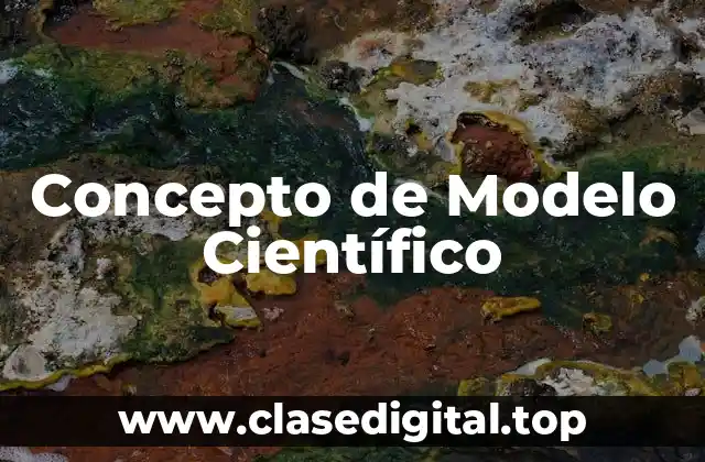 Concepto de Modelo Científico