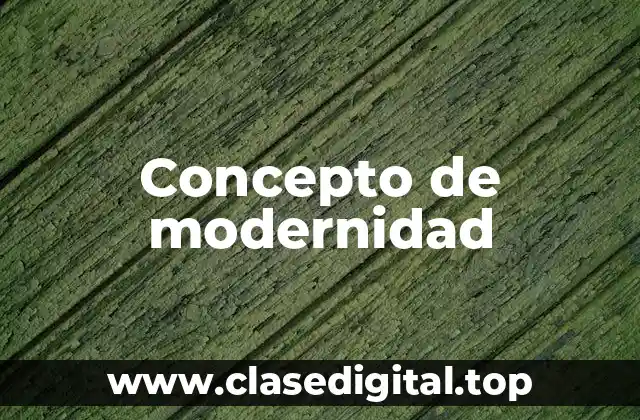 Concepto de modernidad