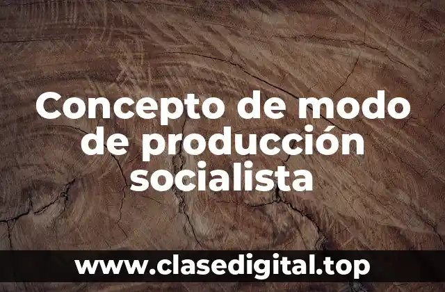 Concepto de modo de producción socialista
