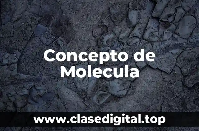 Concepto de Molecula