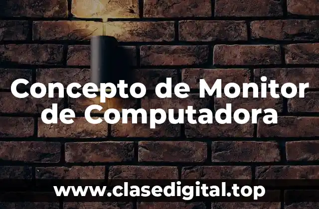 Concepto de Monitor de Computadora