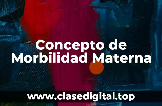 Concepto de Morbilidad Materna