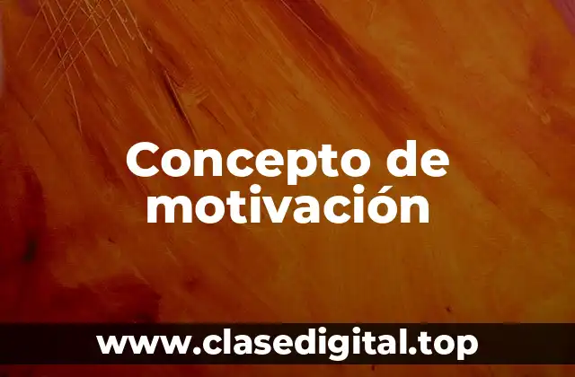 Concepto de motivación