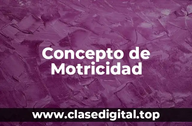 📗 Concepto de Motricidad