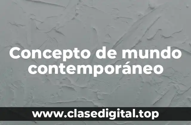 Concepto de mundo contemporáneo