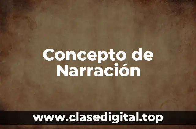 Concepto de Narración