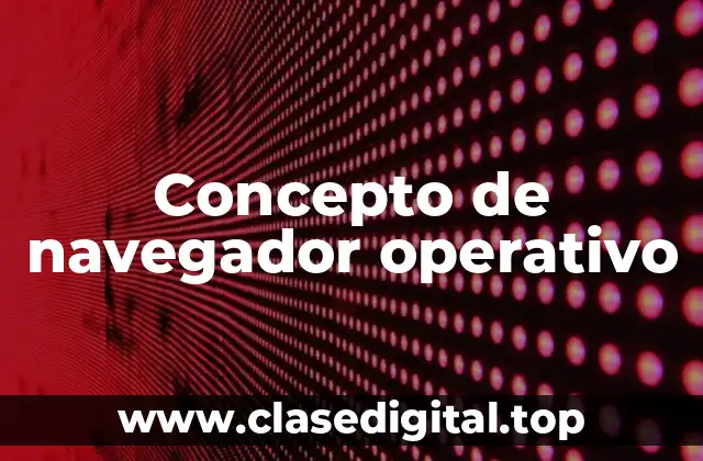 Concepto de navegador operativo