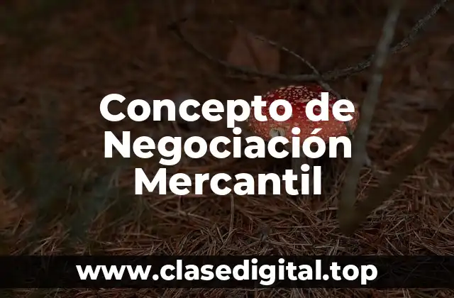 Concepto de Negociación Mercantil