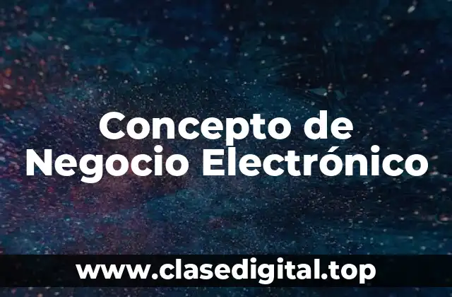Concepto de Negocio Electrónico