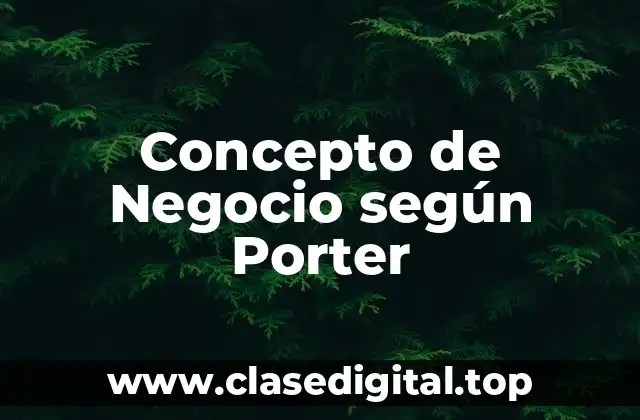 Concepto de Negocio según Porter