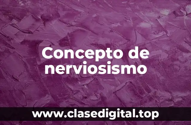 Concepto de nerviosismo