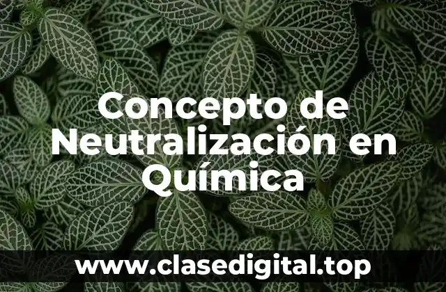 Concepto de Neutralización en Química
