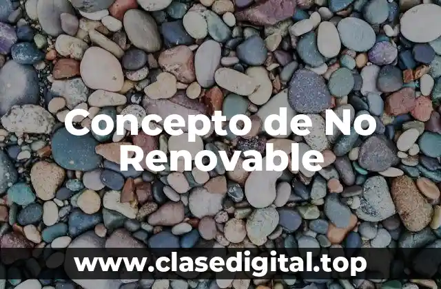 Concepto de No Renovable