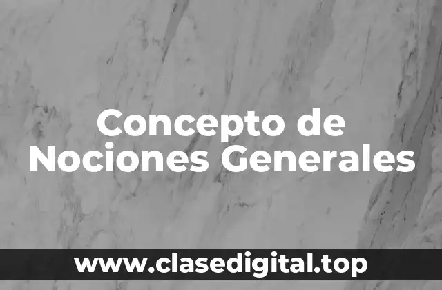 Concepto de Nociones Generales