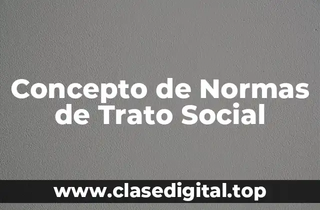 Concepto de Normas de Trato Social