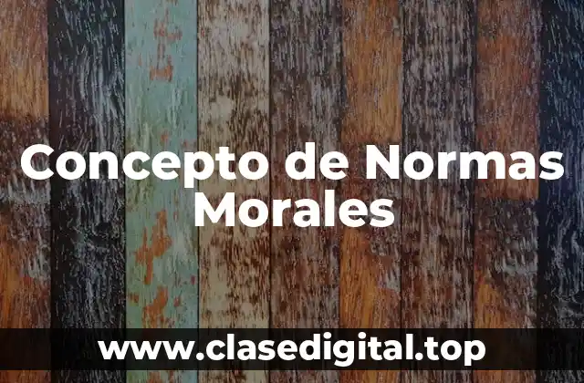 Concepto de Normas Morales