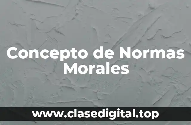 📗 Concepto de Normas Morales