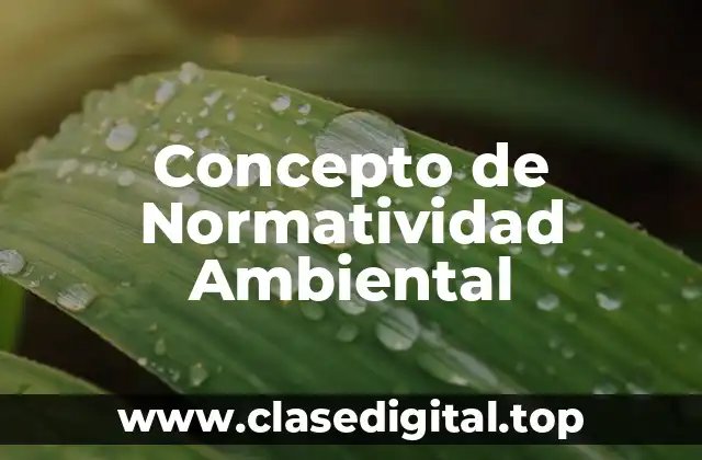 Concepto de Normatividad Ambiental