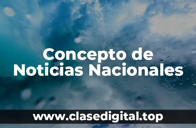 Concepto de Noticias Nacionales