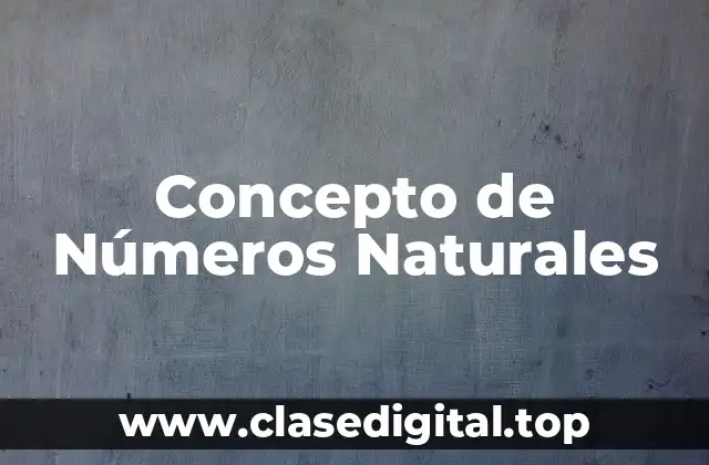 📗 Concepto de Números Naturales