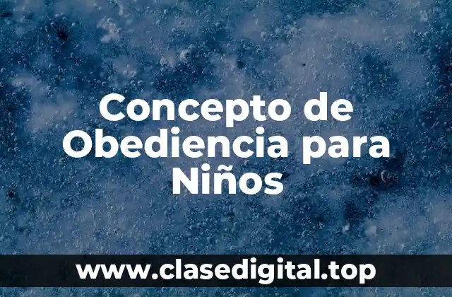 Concepto de Obediencia para Niños