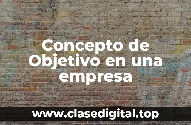 Concepto de Objetivo en una empresa