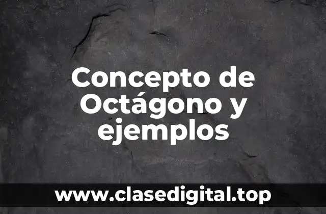Concepto de Octágono y ejemplos