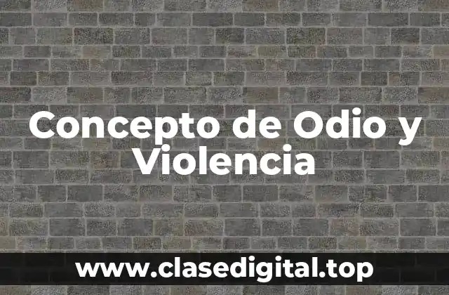 Concepto de Odio y Violencia