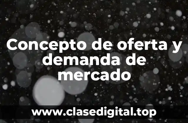 Concepto de oferta y demanda de mercado
