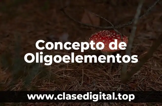 Concepto de Oligoelementos