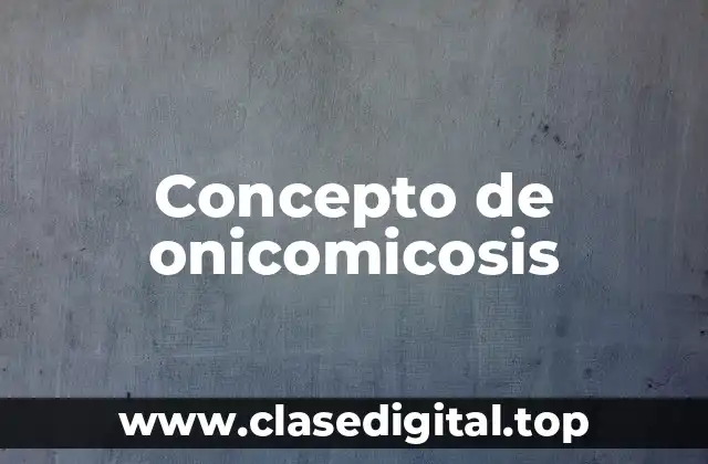 Concepto de onicomicosis