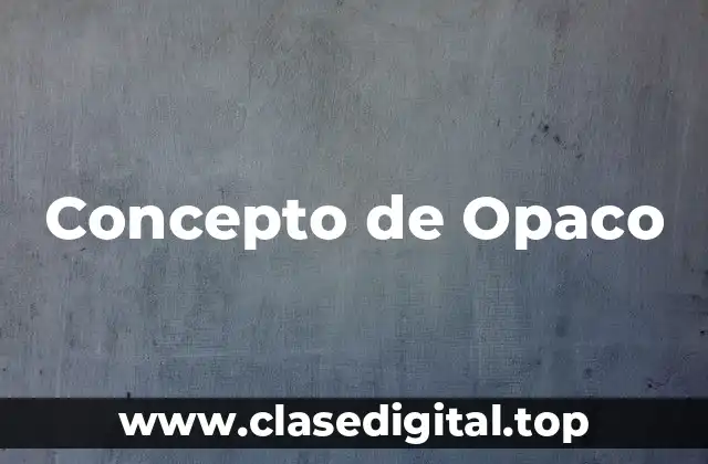 Concepto de Opaco
