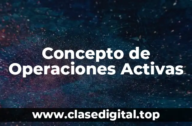 Concepto de Operaciones Activas