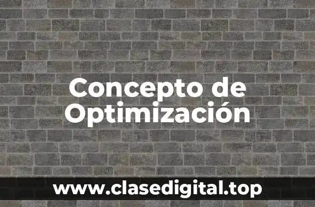❇️ Concepto de Optimización