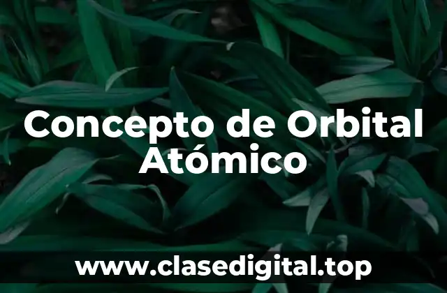 Concepto de Orbital Atómico