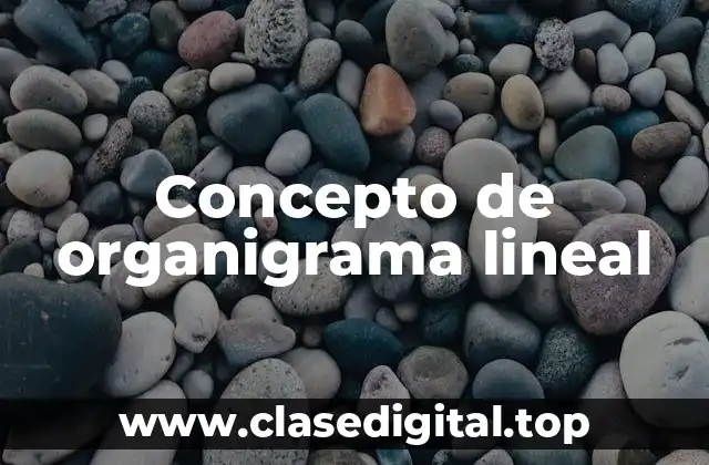 Concepto de organigrama lineal