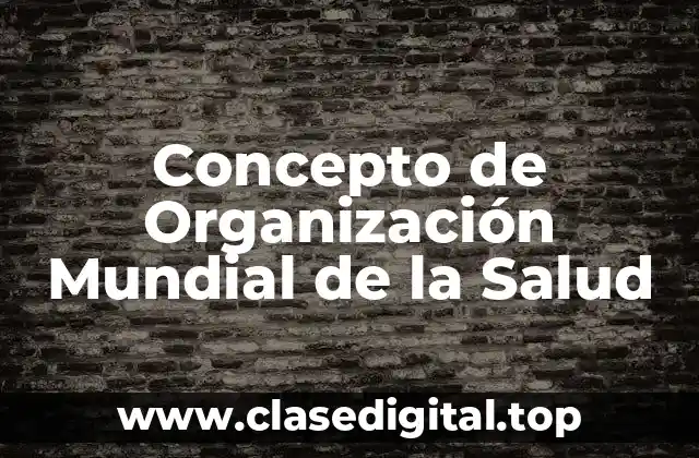 Concepto de Organización Mundial de la Salud