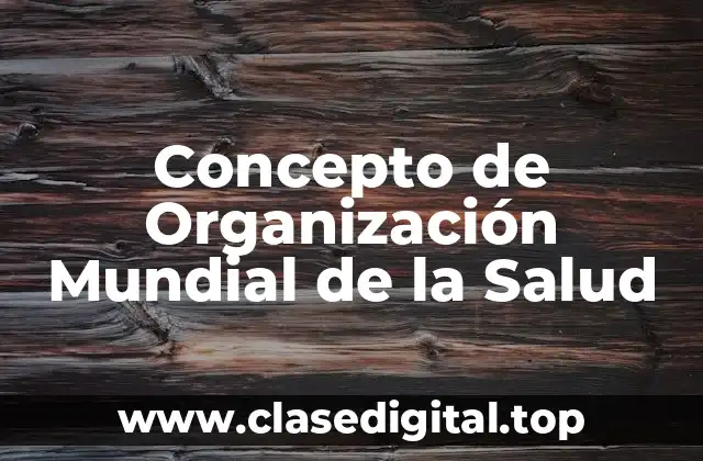 Concepto de Organización Mundial de la Salud