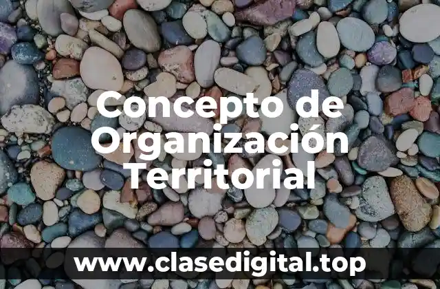 Concepto de Organización Territorial