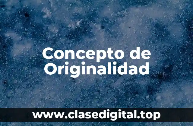 Concepto de Originalidad
