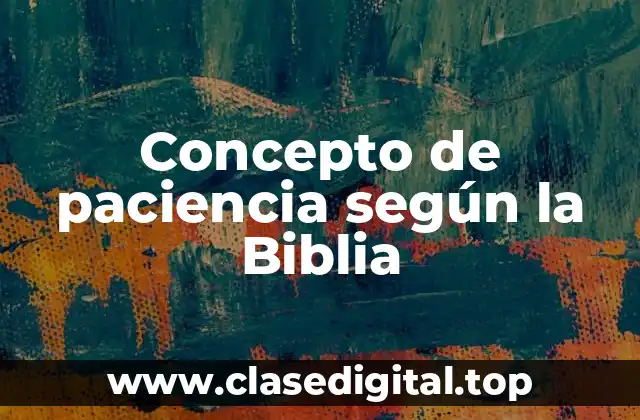 Concepto de paciencia según la Biblia