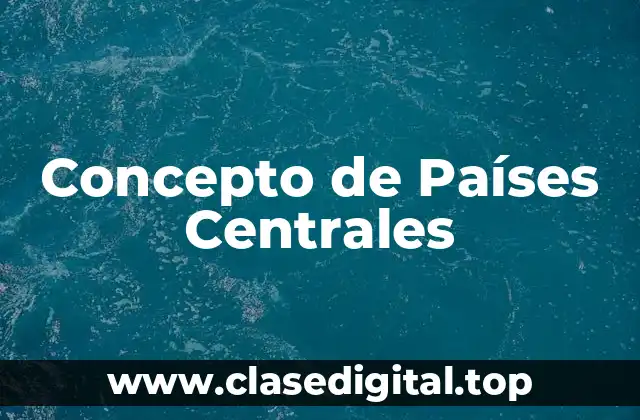 Concepto de Países Centrales