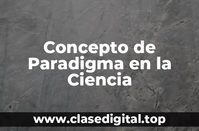 Concepto de Paradigma en la Ciencia
