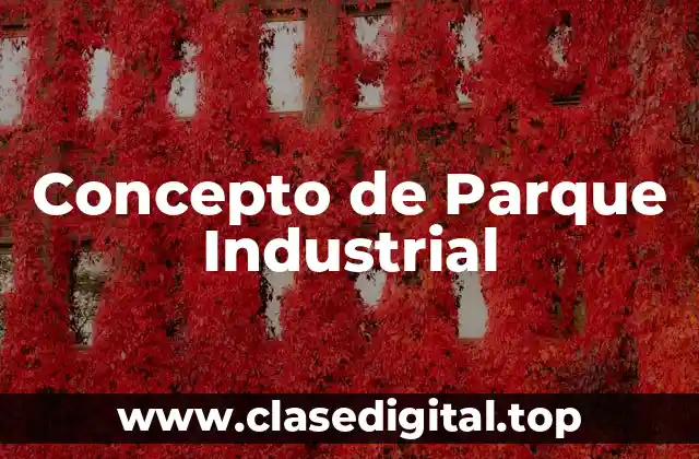 📗 Concepto de Parque Industrial