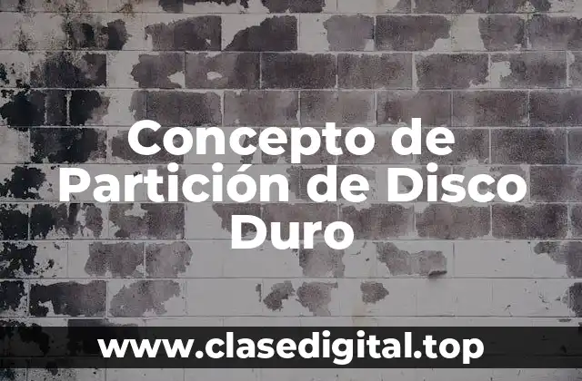 Concepto de Partición de Disco Duro