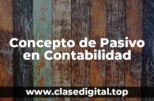 Concepto de Pasivo en Contabilidad