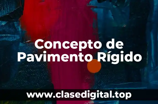 Concepto de Pavimento Rígido