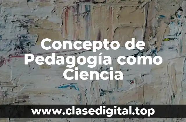 Concepto de Pedagogía como Ciencia