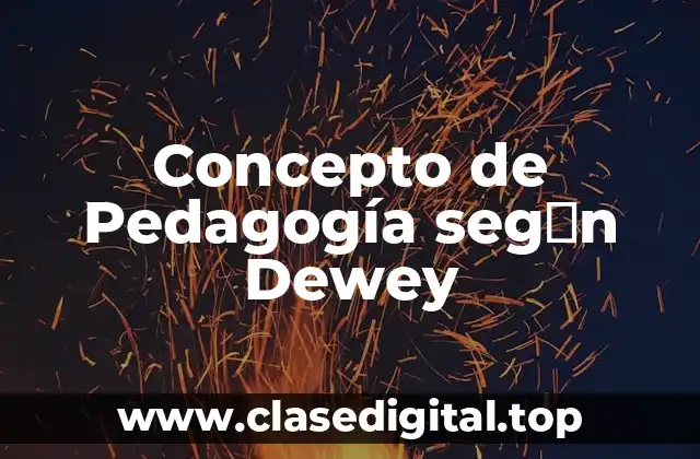 Concepto de Pedagogía seg�n Dewey