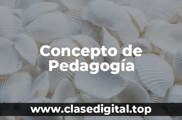 Concepto de Pedagogía